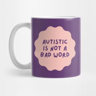 autistic is not a bad word Mug